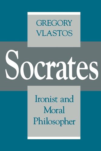 Cover image for Socrates: Ironist and Moral Philosopher