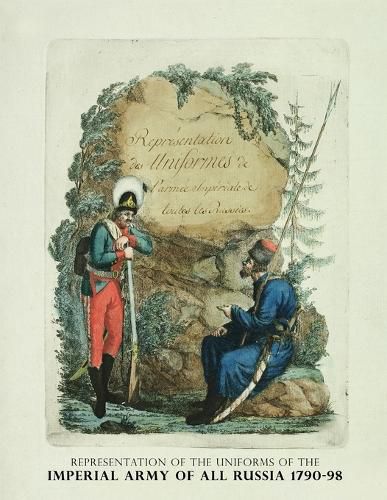 Cover image for Representation of the Uniforms of the Imperial Army of All Russia 1790-98