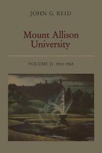 Cover image for Mount Allison University, Volume II: 1914-1963