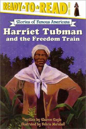 Harriet Tubman and the Freedom Train: Ready-to-Read Level 3