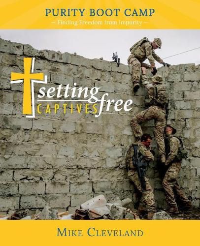 Cover image for Setting Captives Free: Purity Boot Camp: Finding Freedom from Impurity