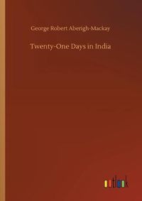 Cover image for Twenty-One Days in India