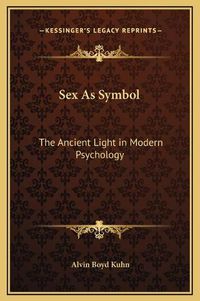 Cover image for Sex as Symbol: The Ancient Light in Modern Psychology