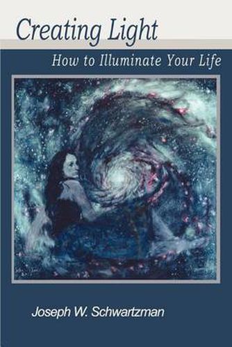 Cover image for Creating Light: How to Illuminate Your Life