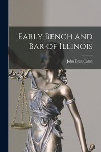 Cover image for Early Bench and bar of Illinois