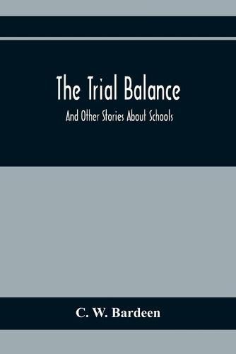 Cover image for The Trial Balance: And Other Stories About Schools