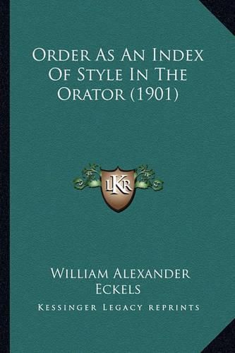 Cover image for Order as an Index of Style in the Orator (1901)