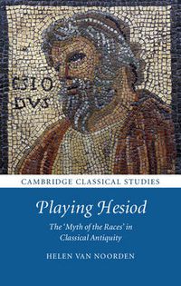 Cover image for Playing Hesiod: The 'Myth of the Races' in Classical Antiquity