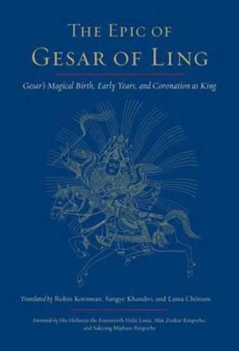 The Epic of Gesar of Ling: Gesar's Magical Birth, Early Years, and Coronation as King