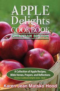 Cover image for Apple Delights Cookbook, Christian Edition