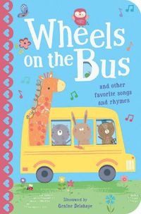 Cover image for The Wheels on the Bus: And other favorite songs and rhymes