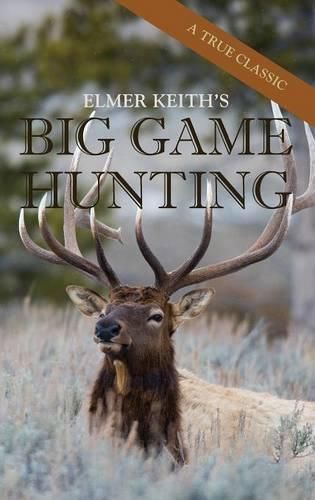 Cover image for Elmer Keith's Big Game Hunting