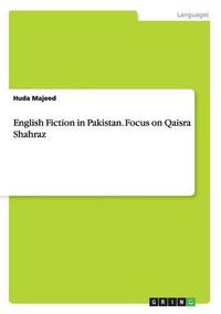 Cover image for English Fiction in Pakistan. Focus on Qaisra Shahraz