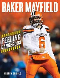 Cover image for Baker Mayfield: Feeling Dangerous