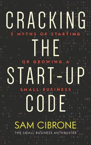 Cover image for Cracking the Start-Up Code: 5 Myths of Starting or Growing a Small Business