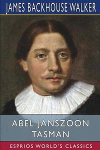 Cover image for Abel Janszoon Tasman (Esprios Classics)