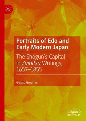 Portraits of Edo and Early Modern Japan: The Shogun's Capital in Zuihitsu Writings, 1657-1855