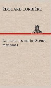 Cover image for La mer et les marins Scenes maritimes