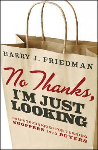 Cover image for No Thanks, I'm Just Looking: Sales Techniques for Turning Shoppers into Buyers