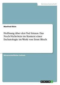 Cover image for Hoffnung uber den Tod hinaus. Das Noch-Nicht-Sein im Kontext einer Eschatologie im Werk von Ernst Bloch