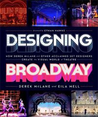 Cover image for Designing Broadway: How Derek McLane and Other Acclaimed Set Designers Create the Visual World of Theatre