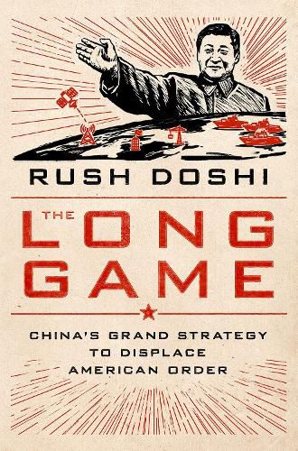 Cover image for The Long Game: China's Grand Strategy to Displace American Order