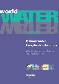 Cover image for World Water Vision: Making Water Everybody's Business