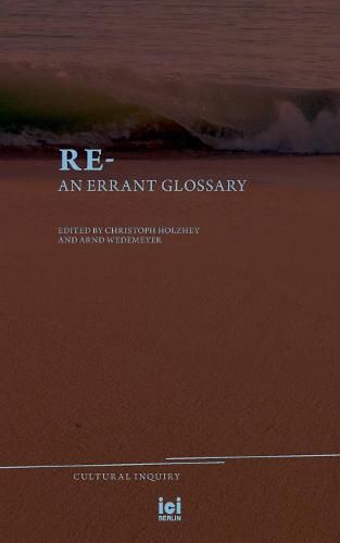 Cover image for Re-: An Errant Glossary