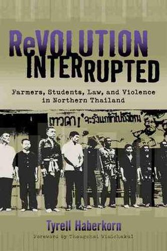 Cover image for Revolution Interrupted: Farmers, Students, Law and Violence in Northern Thailand