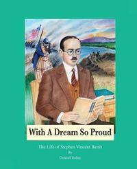 Cover image for With A Dream So Proud: The Life of Stephen Vincent Benet