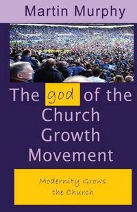 Cover image for The god of the Church Growth Movement