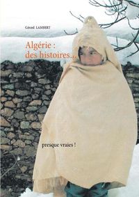 Cover image for Algerie: des histoires presque vraies !