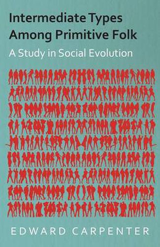 Intermediate Types Among Primitive Folk - A Study in Social Evolution