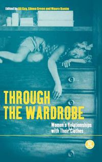 Cover image for Through the Wardrobe: Women's Relationships with Their Clothes