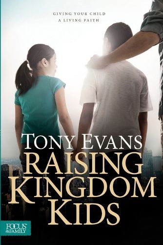 Cover image for Raising Kingdom Kids: Giving Your Child a Living Faith