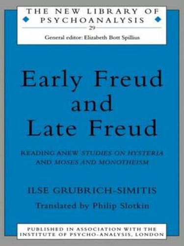 Cover image for Early Freud and Late Freud: Reading Anew Studies on Hysteria and Moses and Monotheism