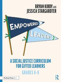 Cover image for Empowered Leaders: A Social Justice Curriculum for Gifted Learners, Grades 6-8