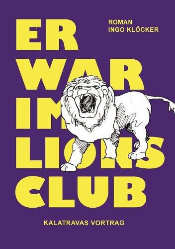 Cover image for Er war im Lions Club: Kalatravas Vortrag