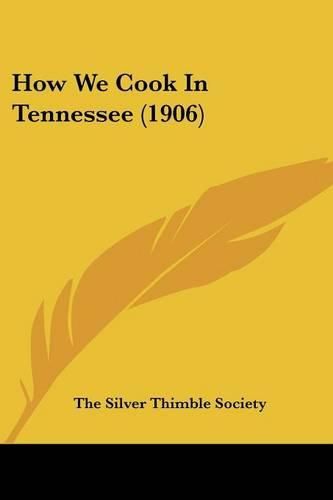 Cover image for How We Cook in Tennessee (1906)