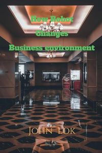 Cover image for How Robot Changes Business environment