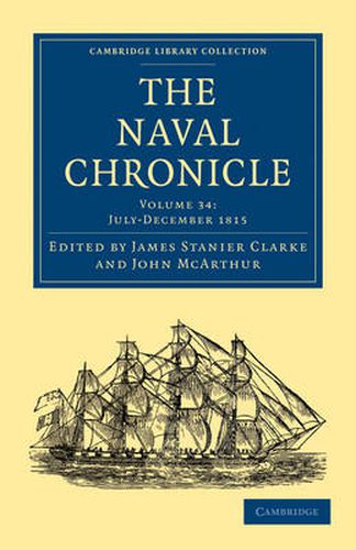 The Naval Chronicle: Volume 34, July-December 1815: Containing a General and Biographical History of the Royal Navy of the United Kingdom with a Variety of Original Papers on Nautical Subjects