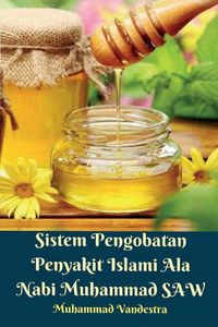 Cover image for Sistem Pengobatan Penyakit Islami Ala Nabi Muhammad SAW