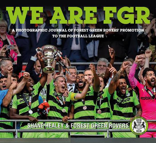 Cover image for We are FGR: A Photographic Journal of Forest Green Rovers' Promotion to the Football League