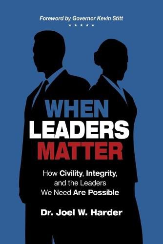 Cover image for When Leaders Matter: How Civility, Integrity, and the Leaders We Need Are Possible