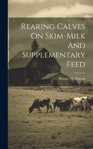 Cover image for Rearing Calves On Skim-milk And Supplementary Feed