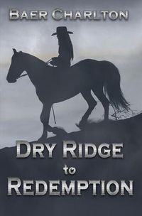 Cover image for Dry Ridge to Redemption