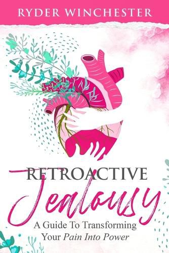 Cover image for Retroactive Jealousy: A Guide To Transforming Your Pain Into Power