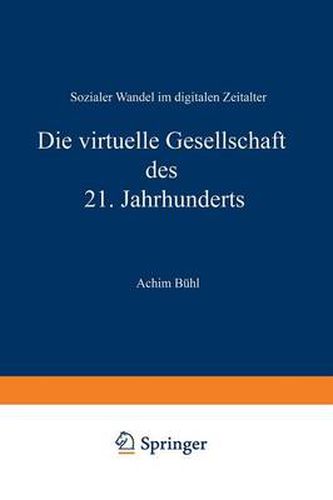 Cover image for Die Virtuelle Gesellschaft Des 21. Jahrhunderts: Sozialer Wandel Im Digitalen Zeitalter