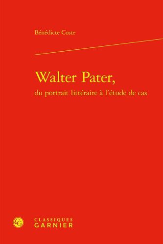 Cover image for Walter Pater, from Literary Portrait to Case Study