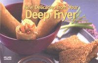 Cover image for New Delicacies From Your Deep Fryer